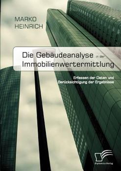 Paperback Die Gebäudeanalyse in der Immobilienwertermittlung: Erfassen der Daten und Berücksichtigung der Ergebnisse [German] Book