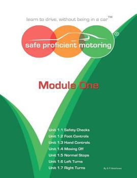 Paperback Safe Proficient Motoring Module One: "Learn to Drive, without being in a Car" Book