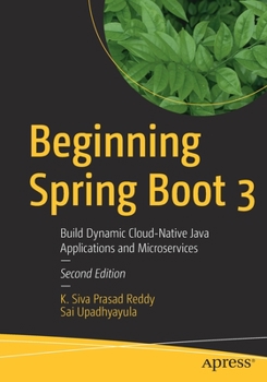 Paperback Beginning Spring Boot 3: Build Dynamic Cloud-Native Java Applications and Microservices Book