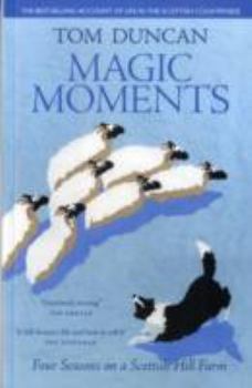 Paperback Magic Moments: Four Seasons on a Scottish Hill Farm Book