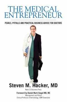 Paperback The Medical Entrepreneur: Pearls, Pitfalls and Practical Business Advice for Doctors (Third Edition) Book