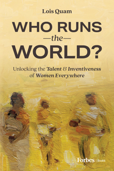 Hardcover Who Runs the World?: Unlocking the Talent and Inventiveness of Women Everywhere Book