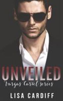 Unveiled - Book #2 of the Vargas Cartel