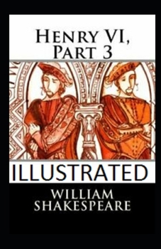 Paperback Henry VI, Part 3 Illustrated Book