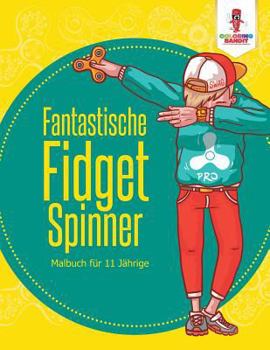 Paperback Fantastische Fidget Spinner: Malbuch für 11 jährige [German] Book