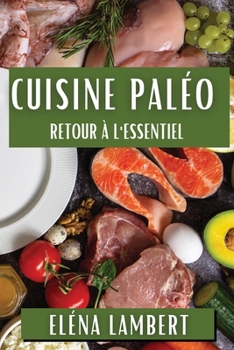 Paperback Cuisine Paléo: Retour à l'Essentiel [French] Book