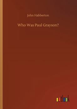 Who Was Paul Grayson?...