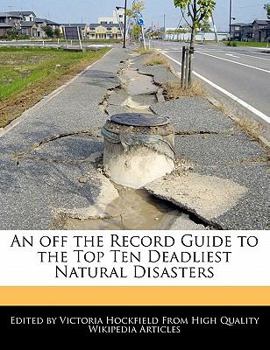 Paperback An Off the Record Guide to the Top Ten Deadliest Natural Disasters Book