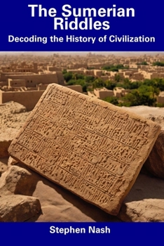 Paperback The Sumerian Riddles: Decoding the History of Civilization Book