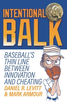 Paperback Intentional Balk: Baseball's Thin Line Between Innovation and Cheating Book