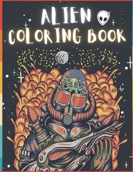 Paperback Alien Coloring Book: 50 Creative And Unique Alien Coloring Pages With Quotes To Color In On Every Other Page ( Stress Reliving And Relaxing Book