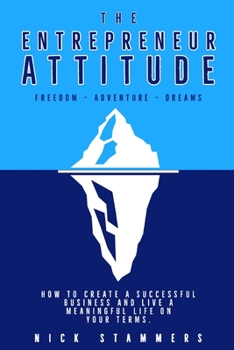 Paperback The Entrepreneur Attitude: How to create a successful business and live a meaningful life on your terms Book