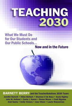 Paperback Teaching 2030: What We Must Do for Our Students and Our Public Schools--Now and in the Future Book