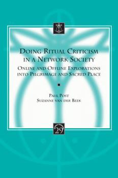 Paperback Doing Ritual Criticism in a Network Society: Online and Offline Explorations Into Pilgrimage and Sacred Place Book