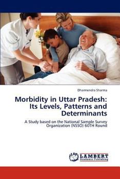 Paperback Morbidity in Uttar Pradesh: Its Levels, Patterns and Determinants Book
