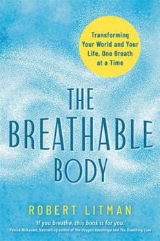 Paperback Hay House UK Ltd The Breathable Body Transforming Your World and Your Life, One Breath at a Time. Book