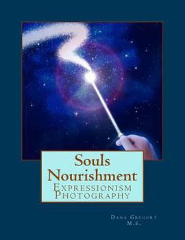 Paperback Souls Nourishment: Expressionism Photography Book