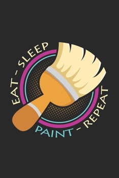 Paperback Eat sleep paint repeat: 6x9 Painter - blank with numbers paper - notebook - notes Book