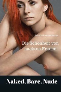 Paperback Naked, Bare, Nude: Die Sch?nheit von nackten Frauen [German] Book