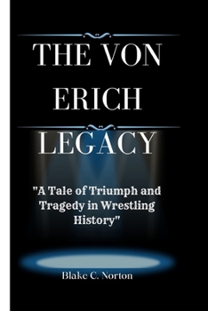 Paperback The Von Erich Legacy: "A Tale of Triumph and Tragedy in Wrestling History" Book