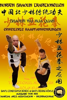 Shaolin Wu Hua Quan - Erweiterte Kampfanwendungen (Shaolin Kung Fu Enzyklopädie) (German Edition)
