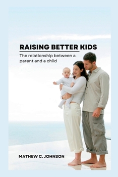 Raising better kids: The relationship between a parent and a child