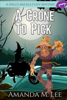 A Crone to Pick - Book #6 of the Spell's Angels