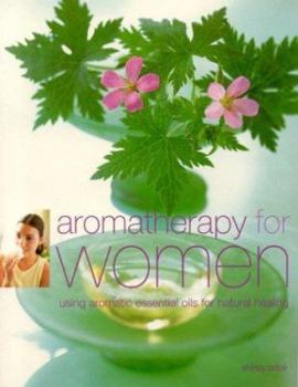Paperback Aromatherapy for Women: Using Aromatic Essential Oils for Natural Healing Book