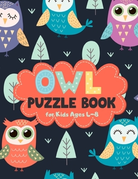 Owl Puzzle Book for Kids Ages 4-8: A Fun Kid Workbook Game for Learning, Coloring, Mazes, Sudoku and More! Best Holiday and Birthday Gift Idea