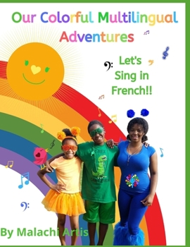 Paperback Our Colorful Multilingual Adventures: Let's Sing in French!! Book