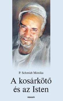 Paperback A kosárkötő és az Isten [Hungarian] Book