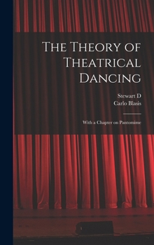 Hardcover The Theory of Theatrical Dancing; With a Chapter on Pantomime Book