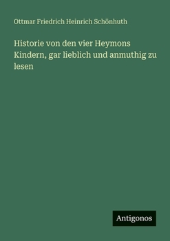 Paperback Historie von den vier Heymons Kindern, gar lieblich und anmuthig zu lesen [German] Book