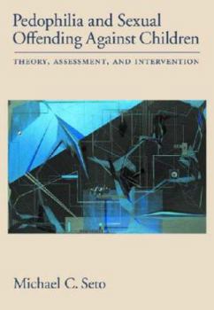 Hardcover Pedophilia and Sexual Offending Against Children: Theory, Assessment, and Intervention Book
