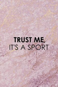 Trust Me, It's A Sport: All Purpose 6x9 Blank Lined Notebook Journal Way Better Than A Card Trendy Unique Gift Pink Marble Equestrian