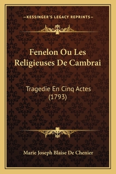 Paperback Fenelon Ou Les Religieuses De Cambrai: Tragedie En Cinq Actes (1793) [French] Book