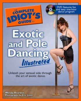Paperback The Complete Idiot's Guide to Exotic and Pole Dancing Illustrated Book
