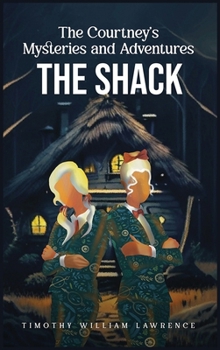 The Shack: The Courtney's Mysteries and Adventures