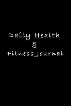 Paperback Daily Health & Fitness Journal: Daily food Planner: Unique Undated Activity Journal to Plan and Track your day to day Meals and Fitness Exercises Book