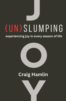 Paperback Un-Slumping: Experie: Experiencing Joy in Every Season of Life Book