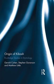 Hardcover Origin of Kibosh: Routledge Studies in Etymology Book