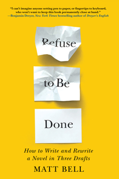 Paperback Refuse to Be Done: How to Write and Rewrite a Novel in Three Drafts Book