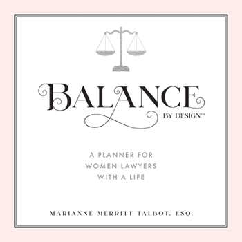 Paperback Balance By Design: A Planner For Women Lawyers With a Life Book