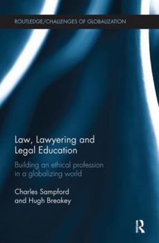 Paperback Law, Lawyering and Legal Education: Building an Ethical Profession in a Globalizing World Book