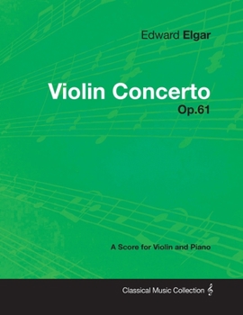 Paperback Edward Elgar - Violin Concerto - Op.61 - A Score for Violin and Piano Book