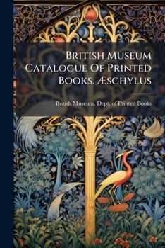 Paperback British Museum Catalogue Of Printed Books. Æschylus Book