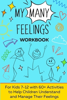 Paperback My Many Feelings: A Fun Activity Guide for Youth to Explore and Navigate Their Wide Range of Emotions. Book