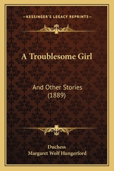 Paperback A Troublesome Girl: And Other Stories (1889) Book