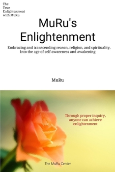 MuRu's Enlightenment: Embracing and transcending reason, religion, and spirituality, Into the age of self-awareness and awakening