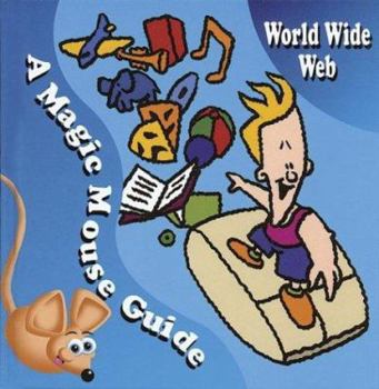 Library Binding World Wide Web: A Magic Mouse Guide Book